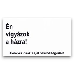 Feliratos tábla - Én vigyázok a házra! 16,5x10cm