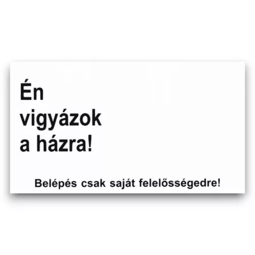 Feliratos tábla - Én vigyázok a házra! 16,5x10cm