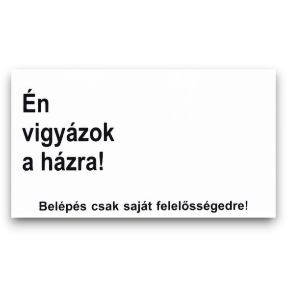 Feliratos tábla - Én vigyázok a házra! 16,5x10cm